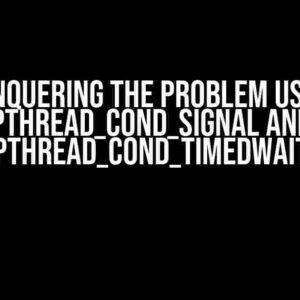 Conquering the Problem Using pthread_cond_signal and pthread_cond_timedwait