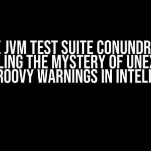 The JVM Test Suite Conundrum: Unraveling the Mystery of Unexpected Groovy Warnings in IntelliJ