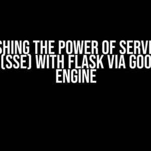 Unleashing the Power of Server-side Events (SSE) with Flask via Google App Engine