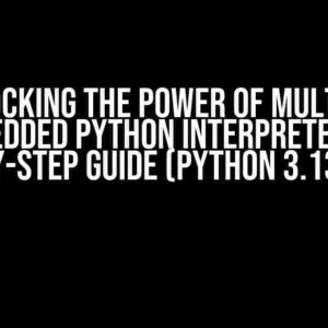 Unlocking the Power of Multiple Embedded Python Interpreters: A Step-by-Step Guide (Python 3.13 NOGIL)